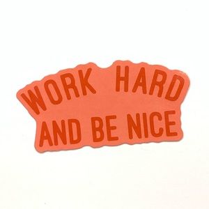 Work Hard and Be Nice Vinyl Sticker